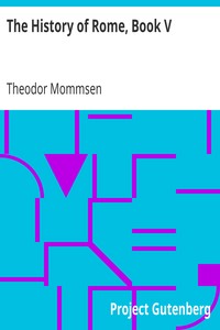 The History of Rome, Book V
The Establishment of the Military Monarchy by Theodor Mommsen