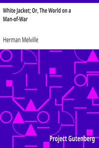 White Jacket; Or, The World on a Man-of-War by Herman Melville