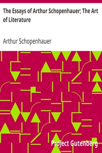The Essays of Arthur Schopenhauer; The Art of Literature by Arthur Schopenhauer
