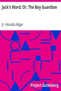 Jack's Ward; Or, The Boy Guardian by Horatio Alger