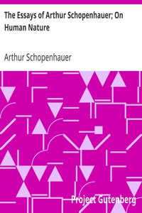 The Essays of Arthur Schopenhauer; On Human Nature by Arthur Schopenhauer