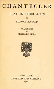 Chantecler: Play in Four Acts by Edmond Rostand