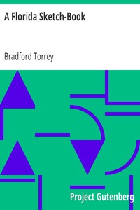 A Florida Sketch-Book by Bradford Torrey