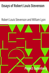 Essays of Robert Louis Stevenson
Selected and Edited With an Introduction and Notes by William Lyon Phelps by Robert Louis Stevenson