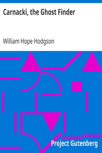 Carnacki, the Ghost Finder by William Hope Hodgson