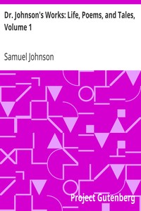 Dr. Johnson's Works: Life, Poems, and Tales, Volume 1
The Works of Samuel Johnson, LL.D., in Nine Volumes by Samuel Johnson