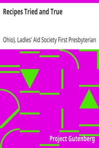 Recipes Tried and True by Ohio). Ladies' Aid Society First Presbyterian Church (Marion