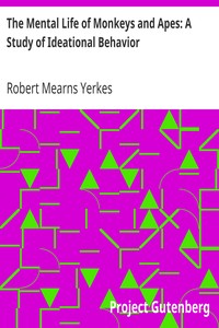 The Mental Life of Monkeys and Apes: A Study of Ideational Behavior by Robert Mearns Yerkes