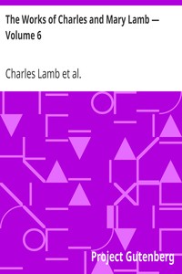 The Works of Charles and Mary Lamb — Volume 6
Letters 1821-1842 by Charles Lamb