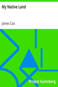 My Native Land
The United States: its Wonders, its Beauties, and its People; with Descriptive Notes, Character Sketches, Folk Lore, Traditions, Legends and History, for the Amusement of the Old and the Instruction of the Young by James Cox