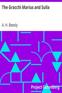 The Gracchi Marius and Sulla
Epochs of Ancient History by A. H. (Augustus Henry) Beesly
