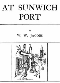 At Sunwich Port, Complete by W. W. (William Wymark) Jacobs