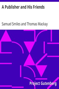 A Publisher and His Friends
Memoir and Correspondence of John Murray; with an Account of the Origin and Progress of the House, 1768-1843 by Samuel Smiles