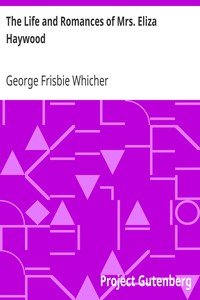 The Life and Romances of Mrs. Eliza Haywood by George Frisbie Whicher