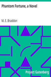 Phantom Fortune, a Novel by M. E. (Mary Elizabeth) Braddon