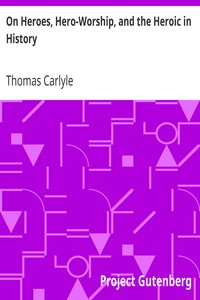On Heroes, Hero-Worship, and the Heroic in History by Thomas Carlyle