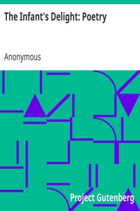 The Infant's Delight: Poetry by Anonymous