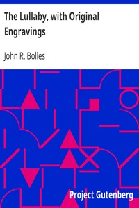 The Lullaby, with Original Engravings by John R. (John Rogers) Bolles