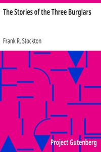 The Stories of the Three Burglars by Frank R. Stockton