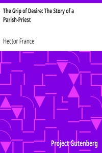 The Grip of Desire: The Story of a Parish-Priest by Hector France