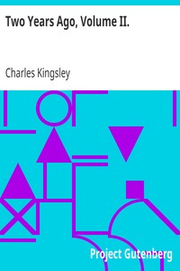 Two Years Ago, Volume II. by Charles Kingsley