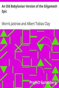 An Old Babylonian Version of the Gilgamesh Epic by Morris Jastrow