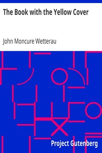 The Book with the Yellow Cover by John Moncure Wetterau