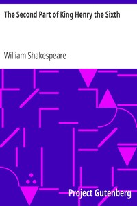 The Second Part of King Henry the Sixth by William Shakespeare