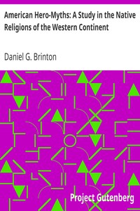 American Hero-Myths: A Study in the Native Religions of the Western Continent by Daniel G. (Daniel Garrison) Brinton