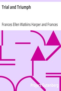 Trial and Triumph by Frances Ellen Watkins Harper