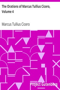 The Orations of Marcus Tullius Cicero, Volume 4 by Marcus Tullius Cicero