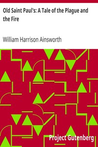 Old Saint Paul's: A Tale of the Plague and the Fire by William Harrison Ainsworth