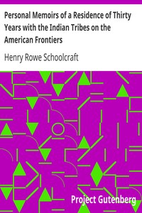 Personal Memoirs of a Residence of Thirty Years with the Indian Tribes on the American Frontiers by Henry Rowe Schoolcraft