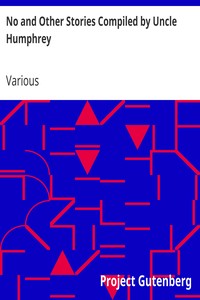 No and Other Stories Compiled by Uncle Humphrey by Various