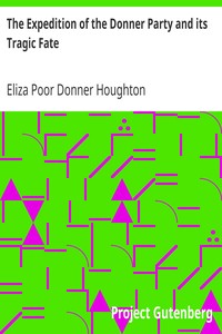 The Expedition of the Donner Party and its Tragic Fate by Eliza Poor Donner Houghton