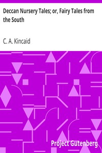 Deccan Nursery Tales; or, Fairy Tales from the South by C. A. (Charles Augustus) Kincaid