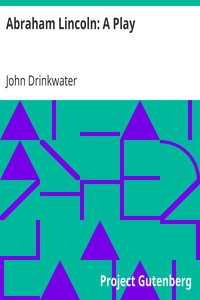 Abraham Lincoln: A Play by John Drinkwater