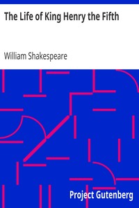 The Life of King Henry the Fifth by William Shakespeare