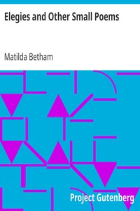 Elegies and Other Small Poems by Matilda Betham