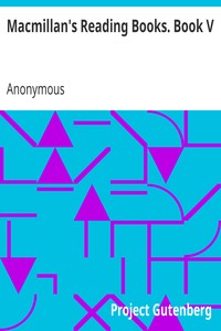 Macmillan's Reading Books. Book V by Anonymous