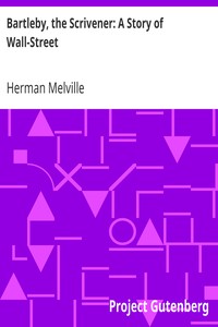 Bartleby, the Scrivener: A Story of Wall-Street by Herman Melville