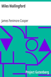 Miles Wallingford
Sequel to "Afloat and Ashore" by James Fenimore Cooper