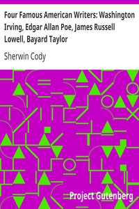 Four Famous American Writers: Washington Irving, Edgar Allan Poe, James Russell Lowell, Bayard Taylor
A Book for Young Americans by Sherwin Cody