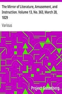 The Mirror of Literature, Amusement, and Instruction. Volume 13, No. 363, March 28, 1829 by Various
