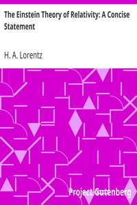 The Einstein Theory of Relativity: A Concise Statement by H. A. (Hendrik Antoon) Lorentz
