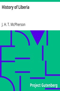 History of Liberia
Johns Hopkins University Studies in Historical and Political Science by J. H. T. (John Hanson Thomas) McPherson