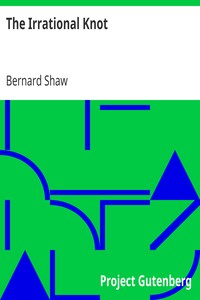The Irrational Knot
Being the Second Novel of His Nonage by Bernard Shaw