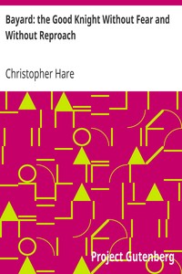 Bayard: the Good Knight Without Fear and Without Reproach by Christopher Hare