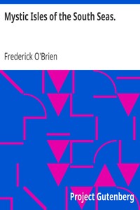 Mystic Isles of the South Seas. by Frederick O'Brien