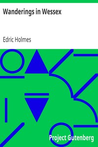 Wanderings in Wessex
An Exploration of the Southern Realm from Itchen to Otter by Edric Holmes